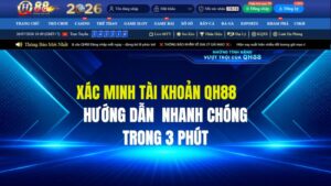 Hướng Dẫn Xác Minh Tài Khoản QH88 Nhanh Chóng Trong 3 Phút